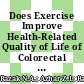 Does Exercise Improve Health-Related Quality of Life of Colorectal Cancer Survivors? A Systematic Review and Meta Analysis
