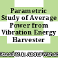 Parametric Study of Average Power from Vibration Energy Harvester
