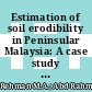 Estimation of soil erodibility in Peninsular Malaysia: A case study using multiple linear regression and artificial neural networks