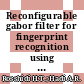 Reconfigurable gabor filter for fingerprint recognition using FPGA verilog