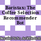 Baristax: The Coffee Selection Recommender Bot