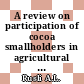 A review on participation of cocoa smallholders in agricultural certification scheme