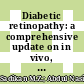 Diabetic retinopathy: a comprehensive update on in vivo, in vitro and ex vivo experimental models