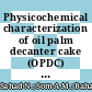 Physicochemical characterization of oil palm decanter cake (OPDC) for residual oil recovery