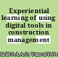 Experiential learning of using digital tools in construction management education