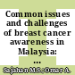 Common issues and challenges of breast cancer awareness in Malaysia: A contemporary Scenario