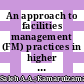An approach to facilities management (FM) practices in higher learning institutions to attain a sustainable campus (Case Study: University Technology Mara - UiTM)