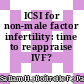 ICSI for non-male factor infertility: time to reappraise IVF?