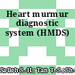 Heart murmur diagnostic system (HMDS)