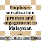 Employee socialization process and engagement in Malaysian hotel industry