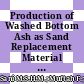 Production of Washed Bottom Ash as Sand Replacement Material in Concrete Paving Block