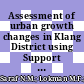 Assessment of urban growth changes in Klang District using Support Vector Machine by different kernel