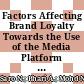 Factors Affecting Brand Loyalty Towards the Use of the Media Platform of the Federal Territories Islamic Religious Council (MAIWP) Among the Muslim Community in Kuala Lumpur