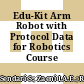 Edu-Kit Arm Robot with Protocol Data for Robotics Course