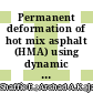 Permanent deformation of hot mix asphalt (HMA) using dynamic modulus simple performance test