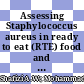 Assessing Staphylococcus aureus in ready to eat (RTE) food and risk assessment of food premises in Putrajaya