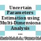 Uncertain Parameters Estimation using Multi-Dimensional Analysis and Stochastic Model Updating
