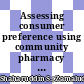 Assessing consumer preference using community pharmacy preference evaluation questionnaire (ComPETe): A pilot survey in a Malaysia city