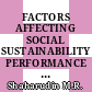 FACTORS AFFECTING SOCIAL SUSTAINABILITY PERFORMANCE AMONGST MALAYSIAN MANUFACTURING COMPANIES
