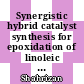 Synergistic hybrid catalyst synthesis for epoxidation of linoleic acid via in situ performic acid