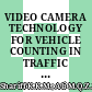 VIDEO CAMERA TECHNOLOGY FOR VEHICLE COUNTING IN TRAFFIC CENSUS: ISSUES, STRATEGIES AND OPPORTUNITIES