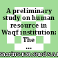 A preliminary study on human resource in Waqf institution: The case of the state of Selangor, Malaysia
