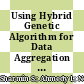 Using Hybrid Genetic Algorithm for Data Aggregation in Wireless Sensor Networks