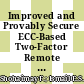 Improved and Provably Secure ECC-Based Two-Factor Remote Authentication Scheme with Session Key Agreement