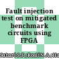 Fault injection test on mitigated benchmark circuits using FPGA