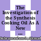 The Investigation of the Synthesis Cooking Oil As A New Power Transformer Oil