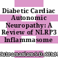 Diabetic Cardiac Autonomic Neuropathy: A Review of NLRP3 Inflammasome Complicity
