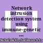 Network intrusion detection system using immune-genetic algorithm (IGA)