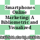 Smartphones Online Marketing: A Bibliometric and Visualized Analysis