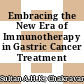 Embracing the New Era of Immunotherapy in Gastric Cancer Treatment