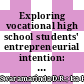 Exploring vocational high school students' entrepreneurial intention: Preliminary study