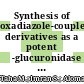 Synthesis of oxadiazole-coupled-thiadiazole derivatives as a potent β-glucuronidase inhibitors and their molecular docking study