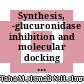 Synthesis, β-glucuronidase inhibition and molecular docking studies of hybrid bisindole-thiosemicarbazides analogs