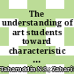 The understanding of art students toward characteristic of Negeri Sembilan Minangkabau Traditional House