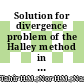 Solution for divergence problem of the Halley method in solving nonlinear equations using homotopy continuation method