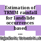Estimation of TRMM rainfall for landslide occurrences based on rainfall threshold analysis