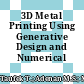 3D Metal Printing Using Generative Design and Numerical Computation