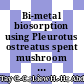 Bi-metal biosorption using Pleurotus ostreatus spent mushroom substrate (PSMS) as a biosorbent: isotherm, kinetic, thermodynamic studies and mechanism
