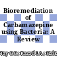 Bioremediation of Carbamazepine using Bacteria: A Review