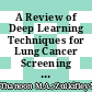 A Review of Deep Learning Techniques for Lung Cancer Screening and Diagnosis Based on CT Images