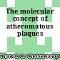 The molecular concept of atheromatous plaques