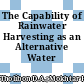 The Capability of Rainwater Harvesting as an Alternative Water Supply