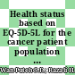 Health status based on EQ-5D-5L for the cancer patient population in Malaysia