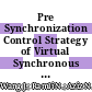 Pre Synchronization Control Strategy of Virtual Synchronous Generator (VSG) in Micro-Grid