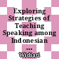 Exploring Strategies of Teaching Speaking among Indonesian and Malaysian Secondary English Teachers