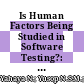 Is Human Factors Being Studied in Software Testing?: Review of the Literature